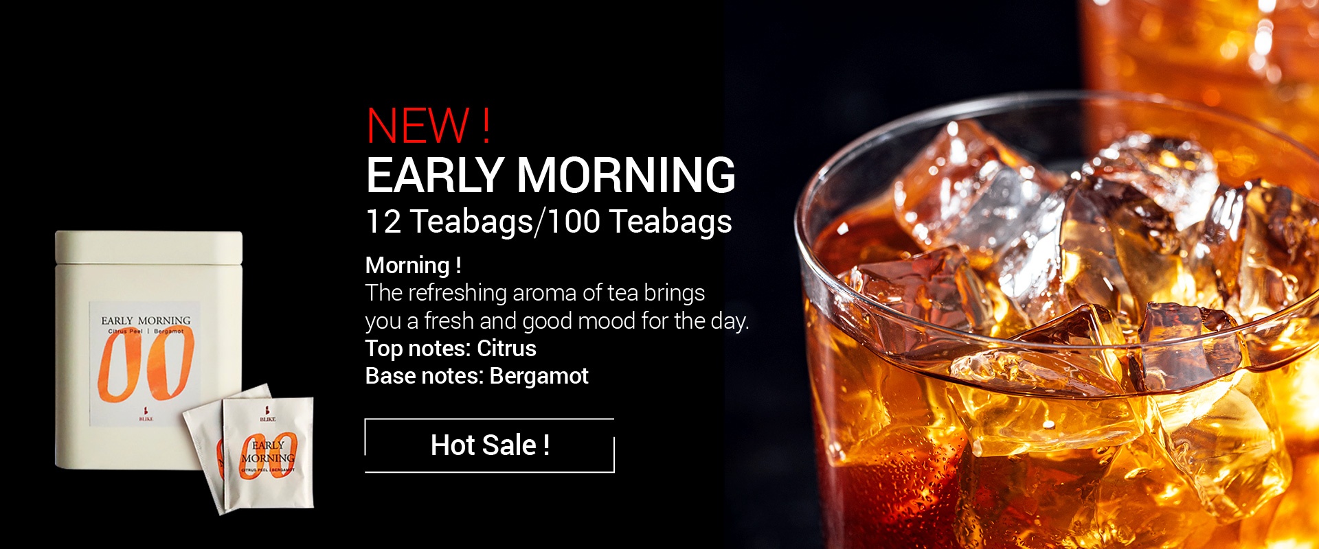New！Early Morning｜The refreshing aroma of tea brings you a fresh and good mood for the day. 